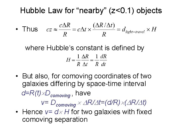 Hubble Law for “nearby” (z<0. 1) objects • Thus where Hubble’s constant is defined