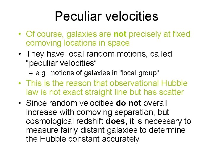 Peculiar velocities • Of course, galaxies are not precisely at fixed comoving locations in