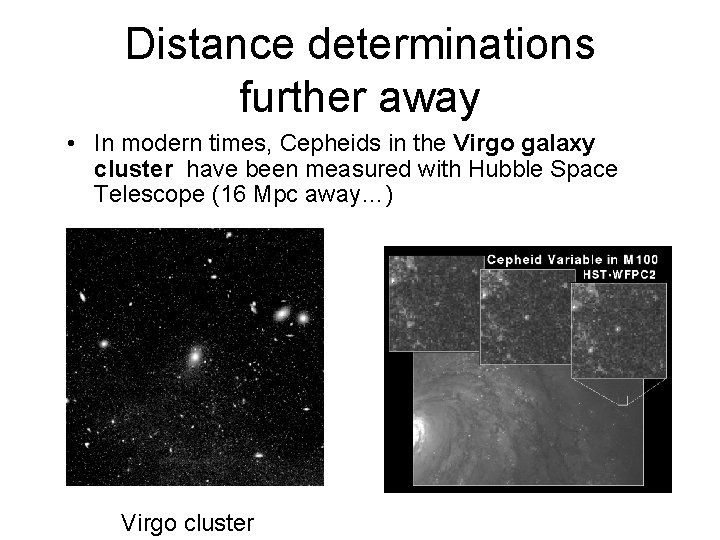 Distance determinations further away • In modern times, Cepheids in the Virgo galaxy cluster