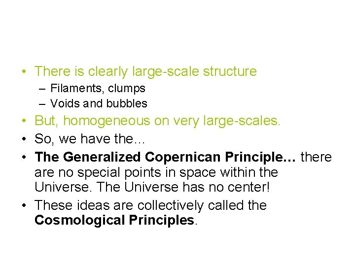  • There is clearly large-scale structure – Filaments, clumps – Voids and bubbles