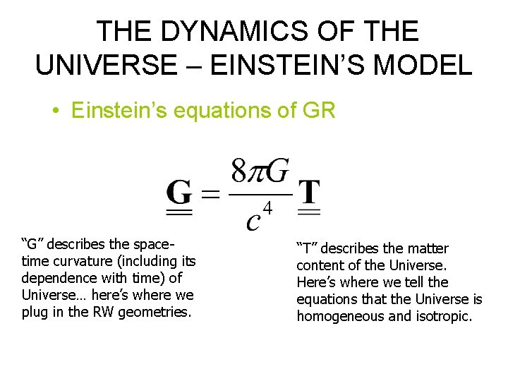 THE DYNAMICS OF THE UNIVERSE – EINSTEIN’S MODEL • Einstein’s equations of GR “G”