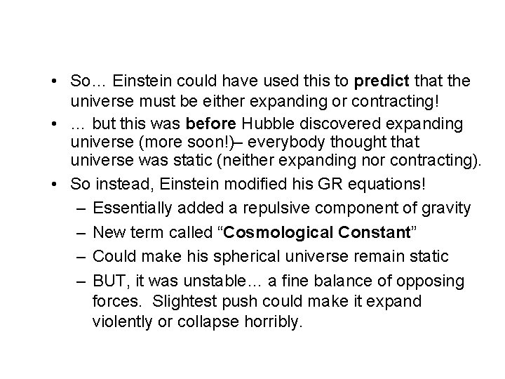  • So… Einstein could have used this to predict that the universe must