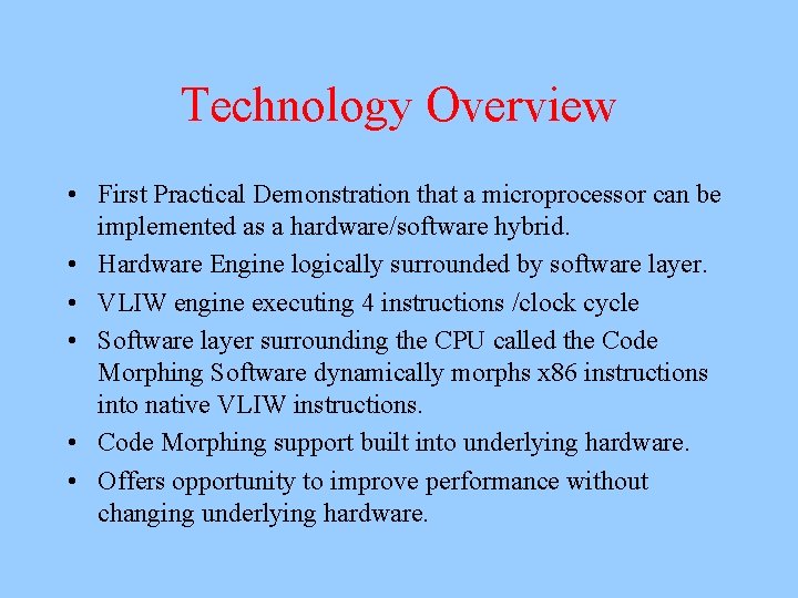 Technology Overview • First Practical Demonstration that a microprocessor can be implemented as a