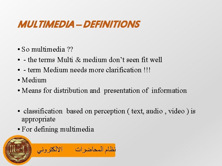 MULTIMEDIA – DEFINITIONS • So multimedia ? ? • - the terms Multi &