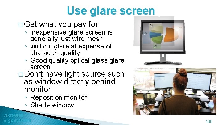 Use glare screen � Get what you pay for ◦ Inexpensive glare screen is