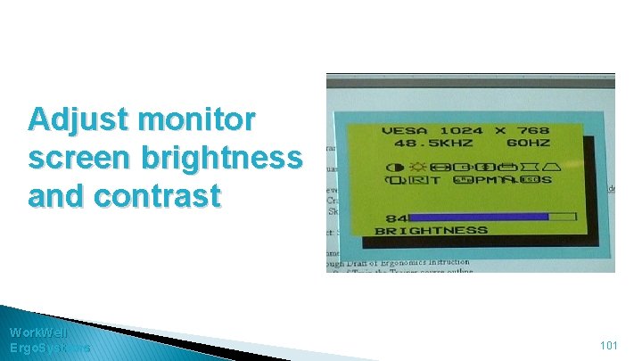 Adjust monitor screen brightness and contrast Work. Well Ergo. Systems 101 