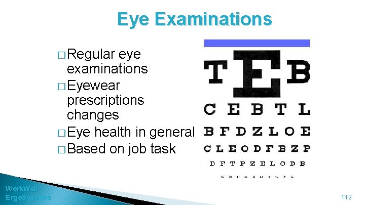 Eye Examinations � Regular eye examinations � Eyewear prescriptions changes � Eye health in