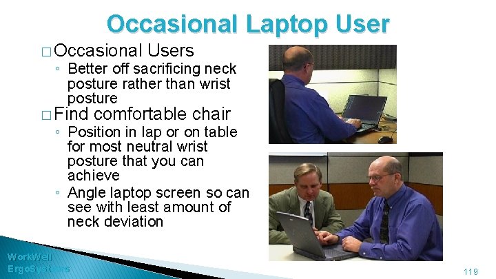 Occasional Laptop User � Occasional Users ◦ Better off sacrificing neck posture rather than