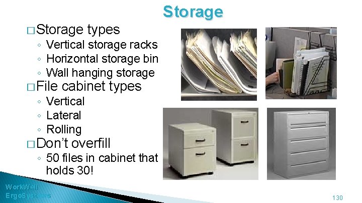 Storage � Storage types ◦ Vertical storage racks ◦ Horizontal storage bin ◦ Wall