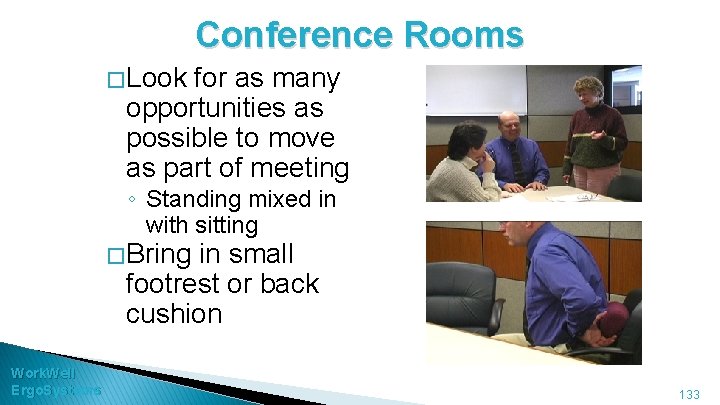 Conference Rooms � Look for as many opportunities as possible to move as part