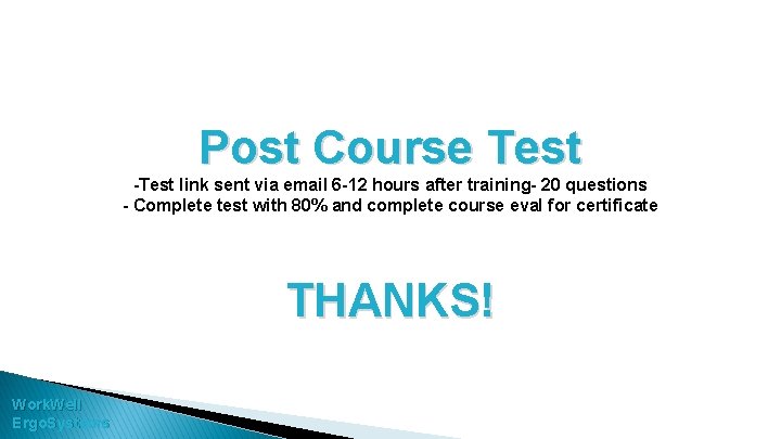 Post Course Test -Test link sent via email 6 -12 hours after training- 20