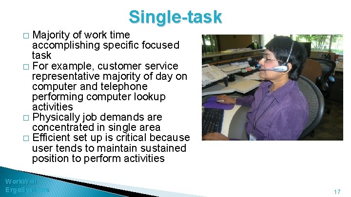 Single-task Majority of work time accomplishing specific focused task � For example, customer service
