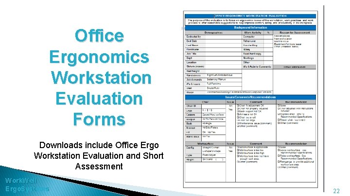 Office Ergonomics Workstation Evaluation Forms Downloads include Office Ergo Workstation Evaluation and Short Assessment
