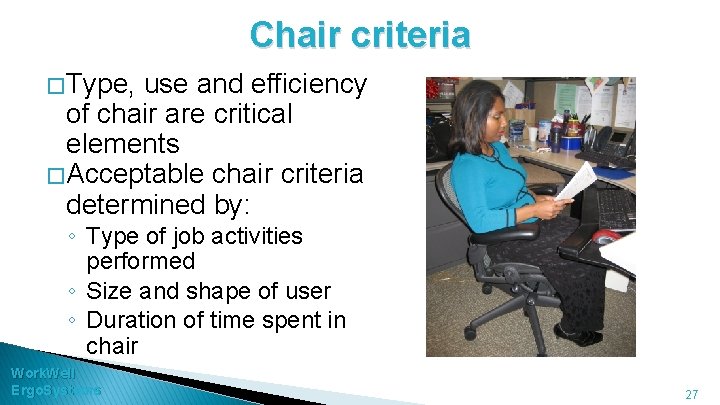 Chair criteria � Type, use and efficiency of chair are critical elements � Acceptable