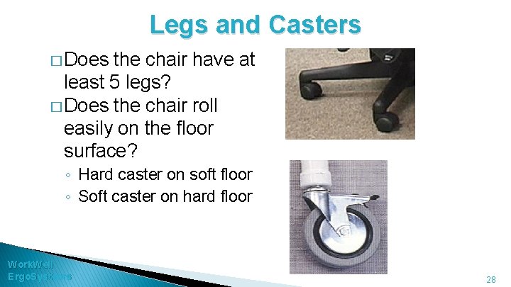 Legs and Casters � Does the chair have at least 5 legs? � Does