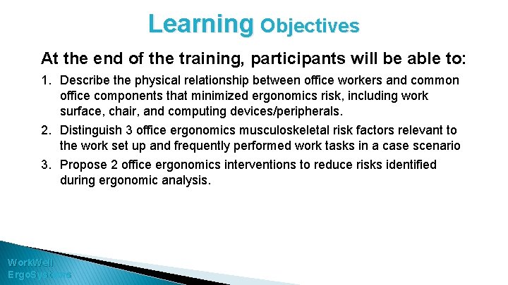 Learning Objectives At the end of the training, participants will be able to: 1.