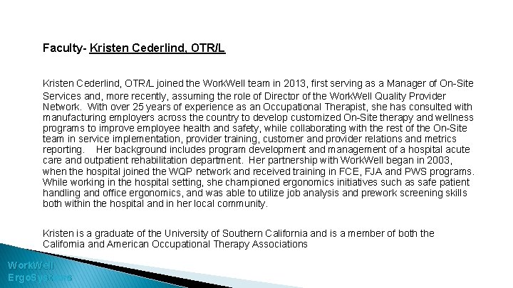 Faculty- Kristen Cederlind, OTR/L joined the Work. Well team in 2013, first serving as