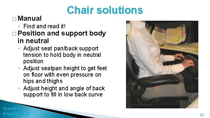 � Manual Chair solutions ◦ Find and read it! � Position and support body