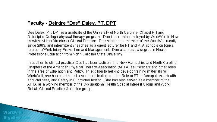 Faculty - Deirdre “Dee” Daley, PT, DPT Dee Daley, PT, DPT is a graduate