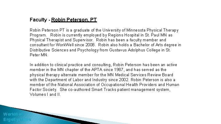 Faculty - Robin Peterson, PT Robin Peterson PT is a graduate of the University