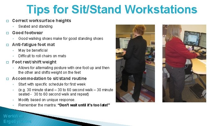 Tips for Sit/Stand Workstations � Correct worksurface heights ◦ � Good footwear ◦ �