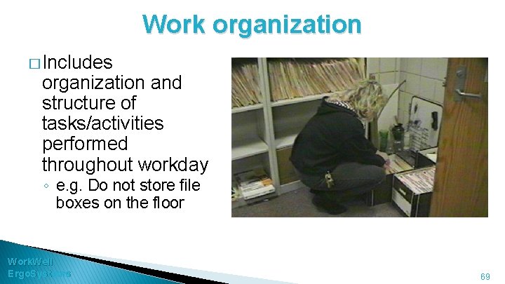 Work organization � Includes organization and structure of tasks/activities performed throughout workday ◦ e.