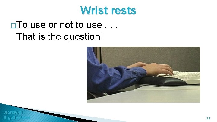 Wrist rests �To use or not to use. . . That is the question!