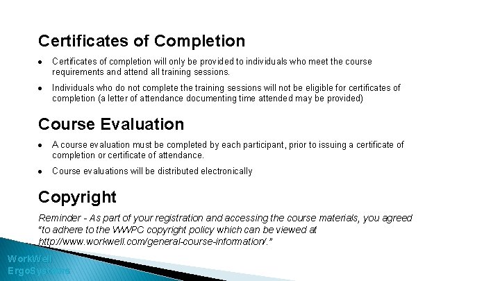 Certificates of Completion Certificates of completion will only be provided to individuals who meet