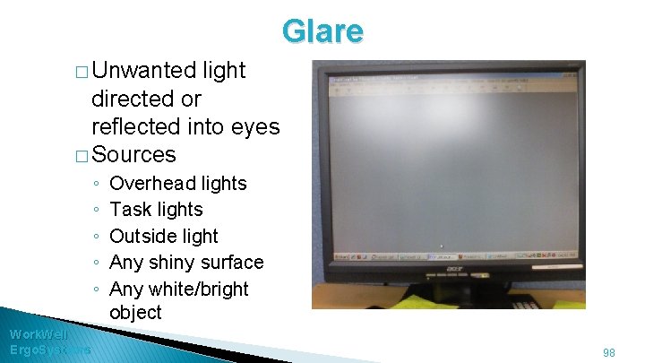 Glare � Unwanted light directed or reflected into eyes � Sources ◦ ◦ ◦