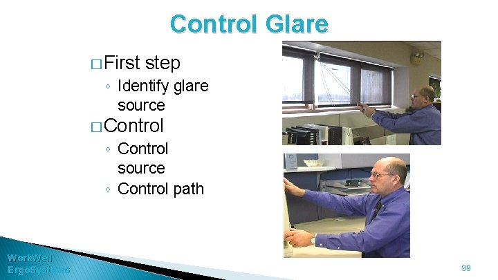 Control Glare � First step ◦ Identify glare source � Control ◦ Control source