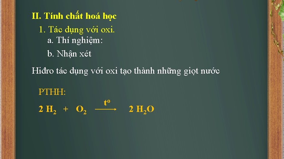 II. Tính chất hoá học 1. Tác dụng với oxi. a. Thí nghiệm: b.