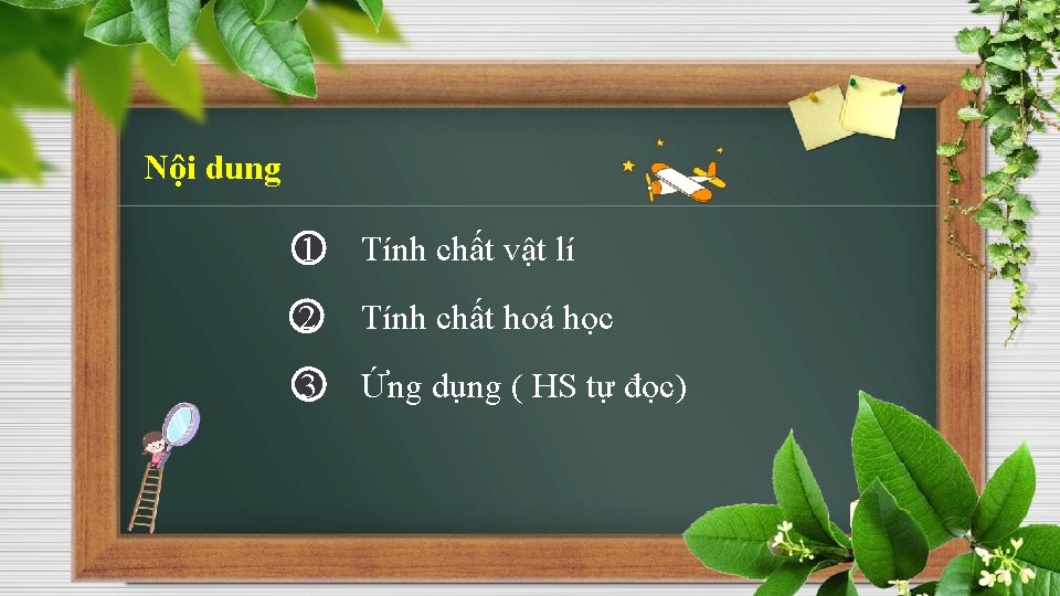 Nội dung 1 Tính chất vật lí 2 Tính chất hoá học 3 Ứng