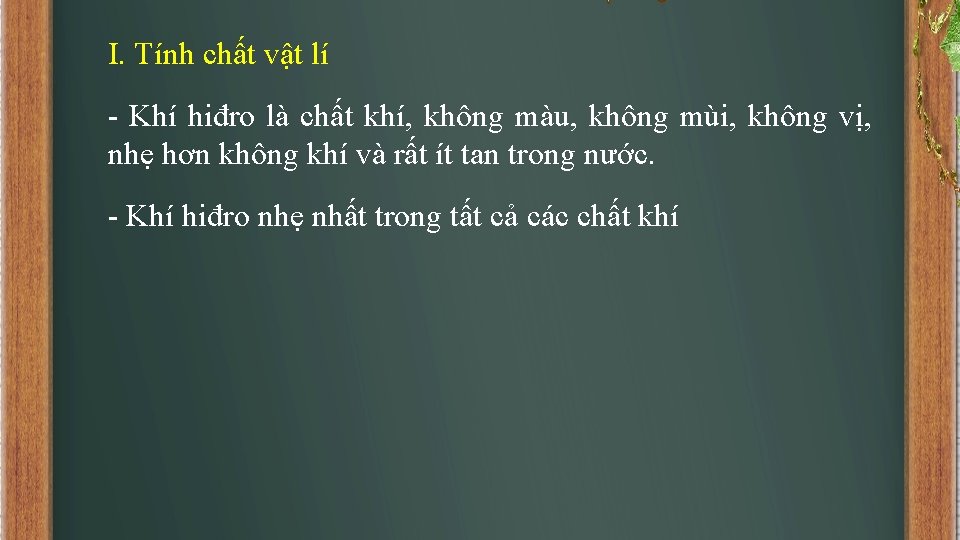 I. Tính chất vật lí - Khí hiđro là chất khí, không màu, không