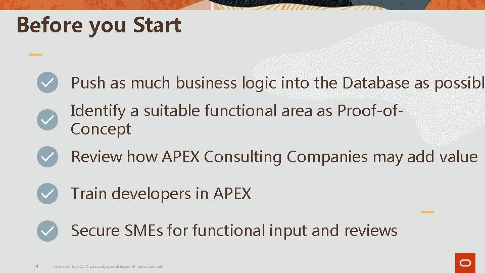 Before you Start Push as much business logic into the Database as possible Identify Before you Start Push as much business logic into the Database as possible Identify