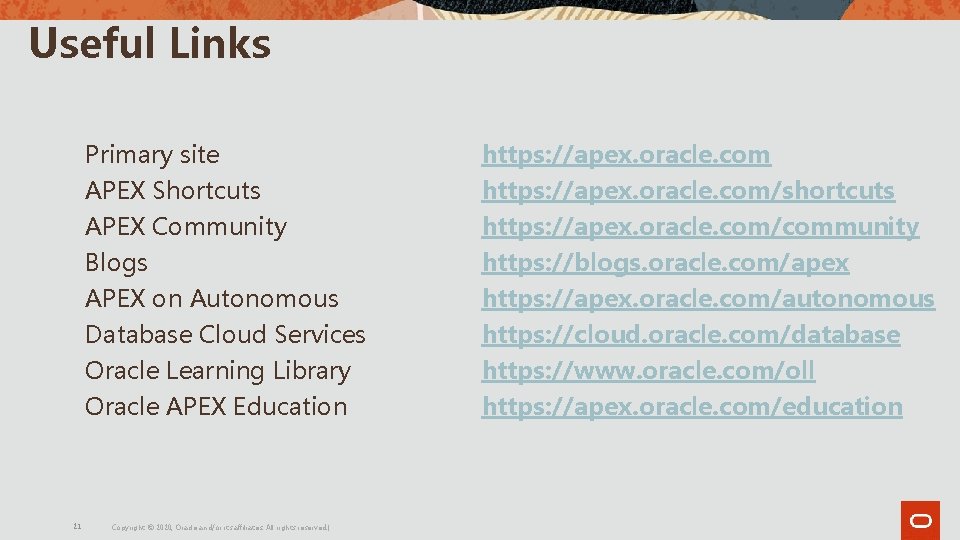 Useful Links Primary site APEX Shortcuts APEX Community Blogs APEX on Autonomous Database Cloud Useful Links Primary site APEX Shortcuts APEX Community Blogs APEX on Autonomous Database Cloud