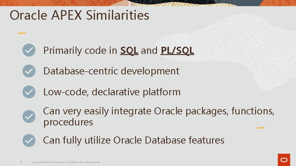 Oracle APEX Similarities Primarily code in SQL and PL/SQL Database-centric development Low-code, declarative platform Oracle APEX Similarities Primarily code in SQL and PL/SQL Database-centric development Low-code, declarative platform