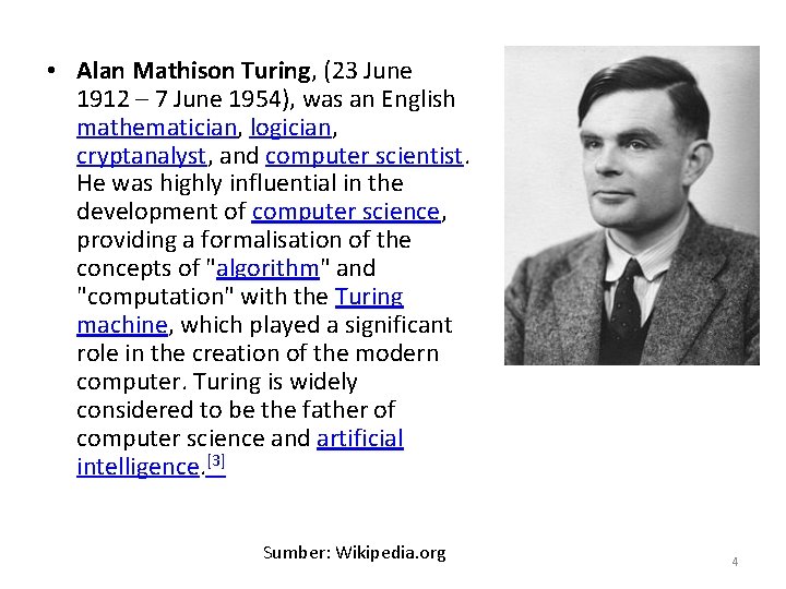  • Alan Mathison Turing, (23 June 1912 – 7 June 1954), was an