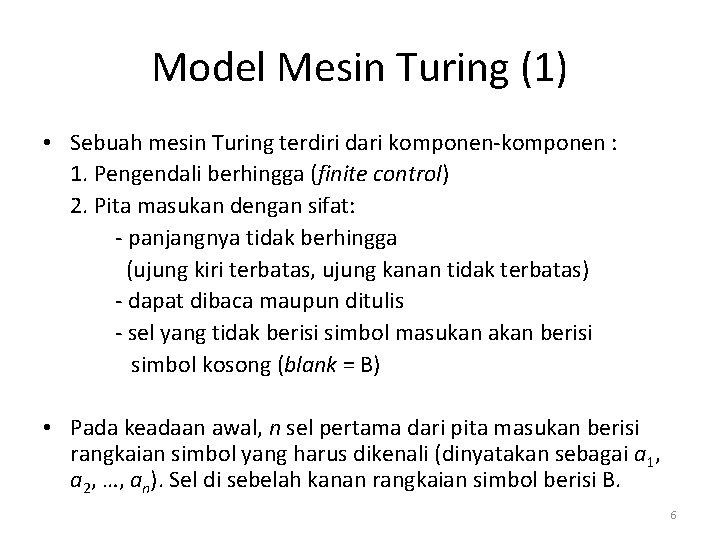 Model Mesin Turing (1) • Sebuah mesin Turing terdiri dari komponen-komponen : 1. Pengendali
