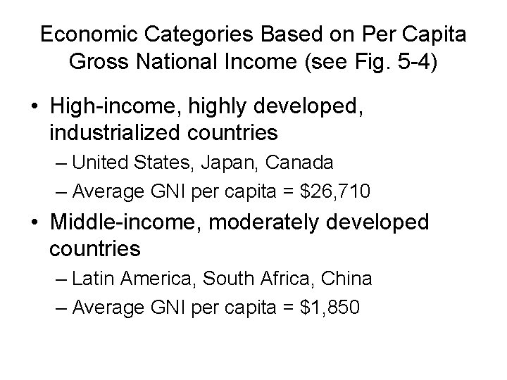 Economic Categories Based on Per Capita Gross National Income (see Fig. 5 -4) •