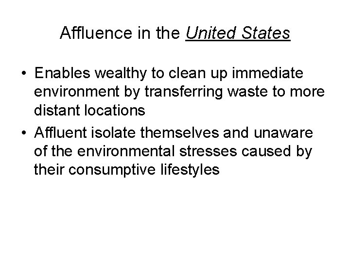 Affluence in the United States • Enables wealthy to clean up immediate environment by