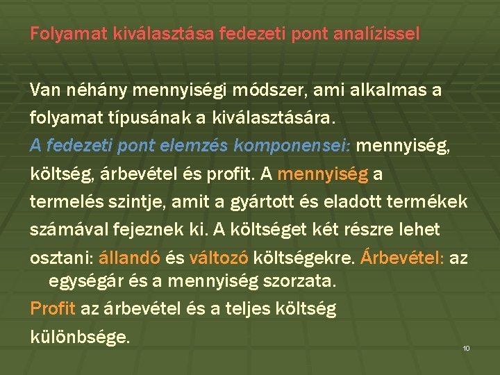 Folyamat kiválasztása fedezeti pont analízissel Van néhány mennyiségi módszer, ami alkalmas a folyamat típusának