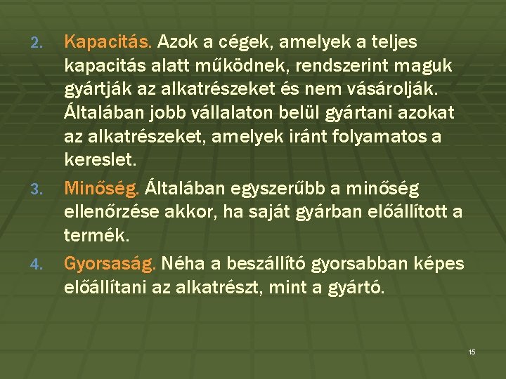 2. 3. 4. Kapacitás. Azok a cégek, amelyek a teljes kapacitás alatt működnek, rendszerint