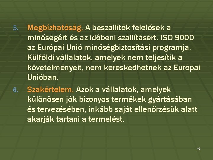 5. 6. Megbízhatóság. A beszállítók felelősek a minőségért és az időbeni szállításért. ISO 9000