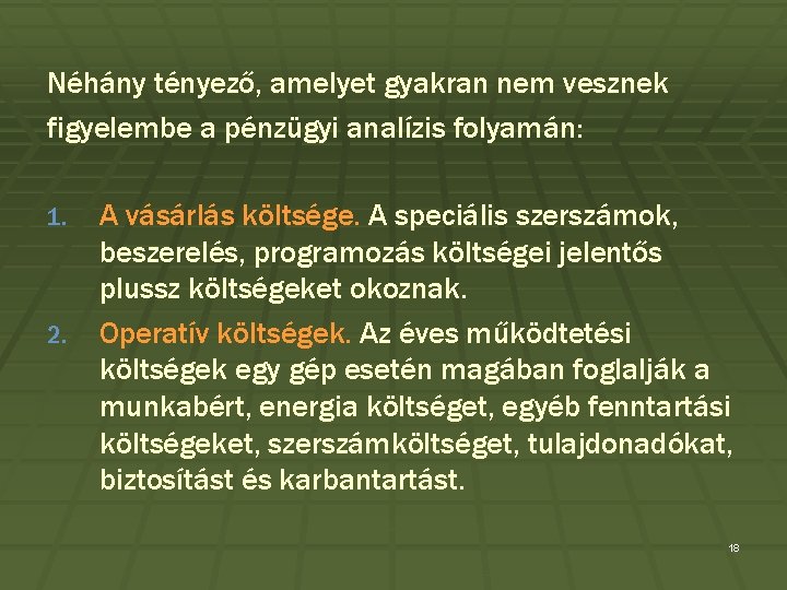 Néhány tényező, amelyet gyakran nem vesznek figyelembe a pénzügyi analízis folyamán: 1. 2. A