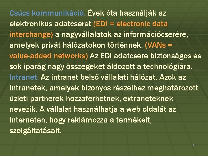 Csúcs kommunikáció. Évek óta használják az elektronikus adatcserét (EDI = electronic data interchange) a