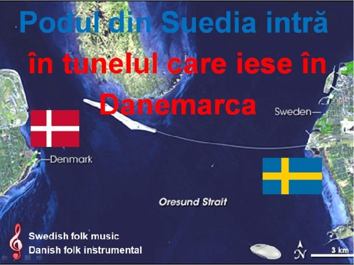 Podul din Suedia intră în tunelul care iese în Danemarca Swedish folk music Danish