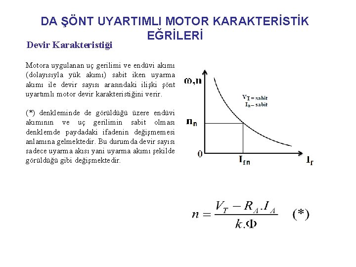 DA ŞÖNT UYARTIMLI MOTOR KARAKTERİSTİK EĞRİLERİ Devir Karakteristiği Motora uygulanan uç gerilimi ve endüvi
