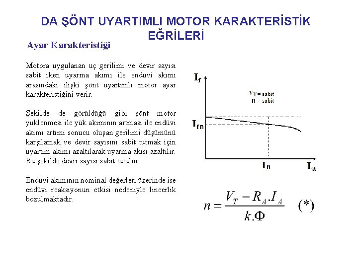 DA ŞÖNT UYARTIMLI MOTOR KARAKTERİSTİK EĞRİLERİ Ayar Karakteristiği Motora uygulanan uç gerilimi ve devir