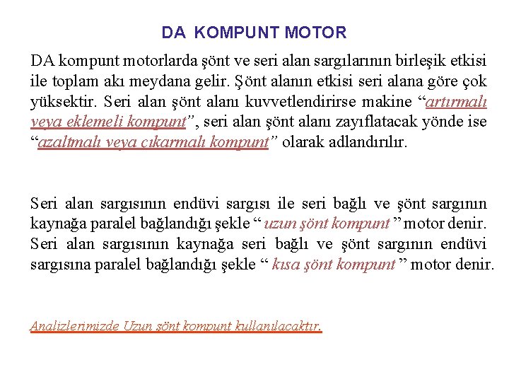 DA KOMPUNT MOTOR DA kompunt motorlarda şönt ve seri alan sargılarının birleşik etkisi ile