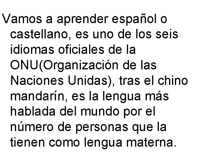 Vamos a aprender español o castellano, es uno de los seis idiomas oficiales de
